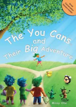 Paperback The You Cans and Their Big Adventure: Encouraging Positive Attitudes, Character Building, Self-Confidence, and Teamwork Book