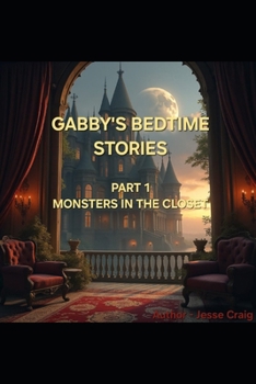 Paperback Gabby's Bedtime Stories Part 1 Monsters in the Closet Book
