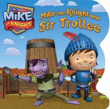 Board book Mike the Knight and Sir Trollee Book