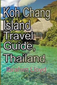Paperback Koh Chang Island Travel Guide, Thailand: Asia, Thailand Tourism Book