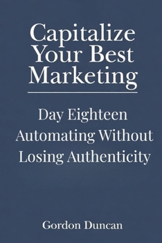 Paperback Automating Without Losing Authenticity (Capitalize Your Best Marketing) Book