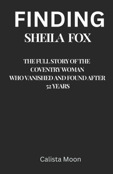 Paperback Finding Sheila Fox: The Full Story Of The Coventry Woman Who Vanished and Found After 52 Years. Book