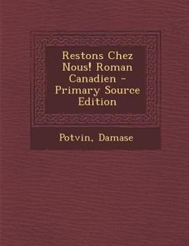Paperback Restons Chez Nous! Roman Canadien [French] Book