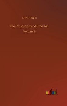 Hardcover The Philosophy of Fine Art: Volume 1 Book