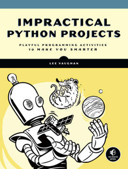 Paperback Impractical Python Projects: Playful Programming Activities to Make You Smarter Book