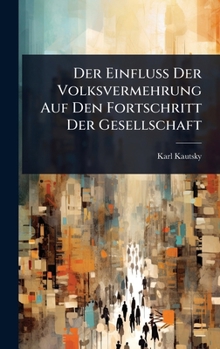 Hardcover Der Einfluss Der Volksvermehrung Auf Den Fortschritt Der Gesellschaft [German] Book