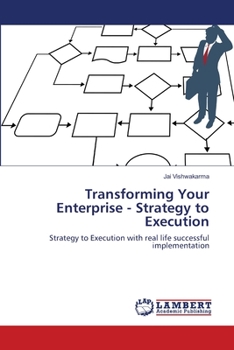 Paperback Transforming Your Enterprise - Strategy to Execution Book