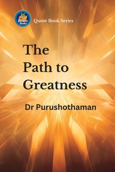 Paperback The Path to Greatness: Uplifting Wisdom Book