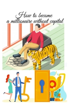 How to become a millionaire without capital: True story