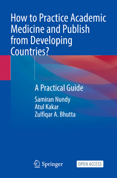 Paperback How to Practice Academic Medicine and Publish from Developing Countries?: A Practical Guide Book