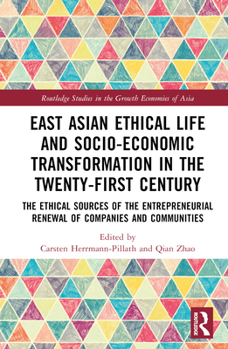East Asian Ethical Life and Socio-Economic Transformation in the Twenty-First Century: The Ethical Sources of the Entrepreneurial Renewal of Companies