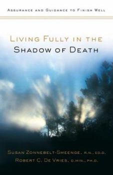 Paperback Living Fully in the Shadow of Death: Assurance and Guidance to Finish Well Book
