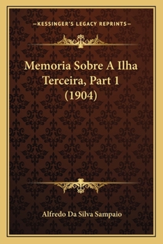 Paperback Memoria Sobre A Ilha Terceira, Part 1 (1904) [Portuguese] Book