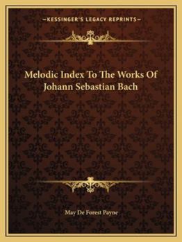 Paperback Melodic Index To The Works Of Johann Sebastian Bach Book