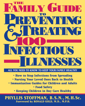 Paperback The Family Guide to Preventing and Treating 100 Infectious Illnesses Book