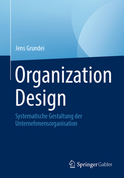 Paperback Organization Design: Systematische Gestaltung Der Unternehmensorganisation [German] Book