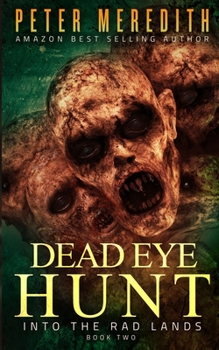 Paperback Dead Eye Hunt: Into the Rad Lands Book