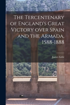 Paperback The Tercentenary of England's Great Victory Over Spain and the Armada, 1588-1888 [microform] Book