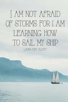Paperback I Am Not Afraid of Storms for I Am Learning How to Sail My Ship: 150 page lined 6 x 9 notebook/diary/journal Book