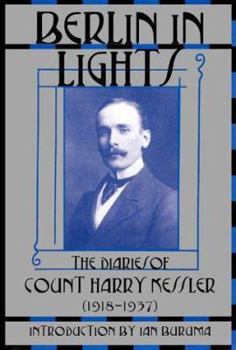 Hardcover Berlin in Lights: The Diaries of Count Harry Kessler (1918-1937) Book