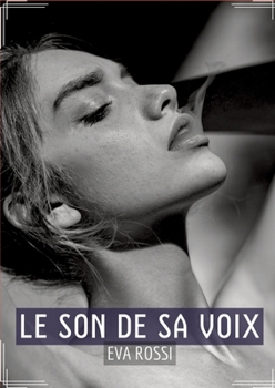 Paperback Le Son de sa Voix: Sensualité en Mots: Contes Érotiques Français [French] Book