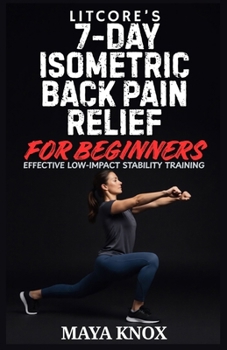Litcore’s 7-Day Isometric Back Pain Relief for Beginners: Effective Low-Impact Stability Training