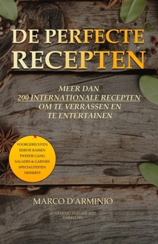 Paperback De Perfecte Recepten: Meer dan 200 internationale recepten om te verrassen en te entertainen [Dutch] Book