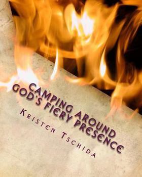 Paperback Camping Around God's Fiery Presence: A Guide for families to experience the Presence of God together Book