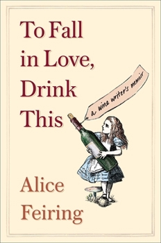 Paperback To Fall in Love, Drink This: A Wine Writer's Memoir Book