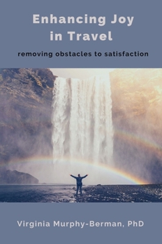 Paperback Enhancing Joy in Travel: Removing Obstacles to Satisfaction Book