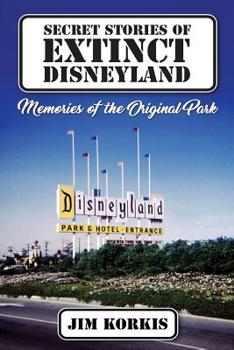 Paperback Secret Stories of Extinct Disneyland: Memories of the Original Park Book