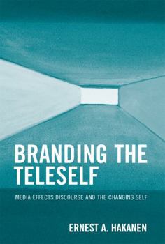 Paperback Branding the Teleself: Media Effects Discourse and the Changing Self Book