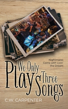 Hardcover We Only Play Three Songs: Nightmares Come with Livin' the Dream Book