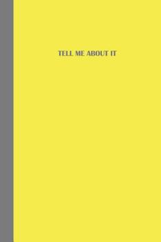 Sketchbook: Tell me about it (Yellow and Grey) 6x9 - BLANK JOURNAL WITH NO LINES - Journal notebook with unlined pages for drawing