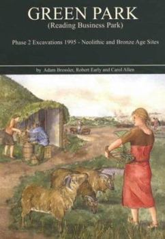 Paperback Green Park (Reading Business Park) Phase 2 Excavations 1995: Neolithic and Bronze Age Sites Book