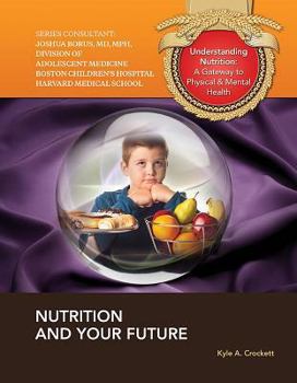 Nutrition and Your Future - Book  of the Understanding Nutrition: A Gateway to Physical & Mental Health