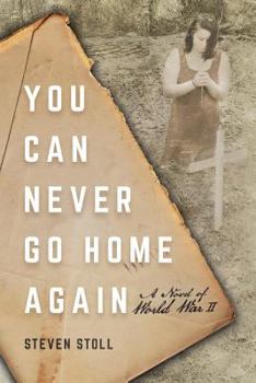 Paperback You Can Never Go Home Again: A Novel of World War II Book