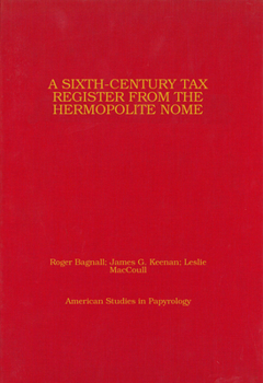 Hardcover A Sixth-Century Tax Register from the Hermopolite Nome: Volume 51 Book