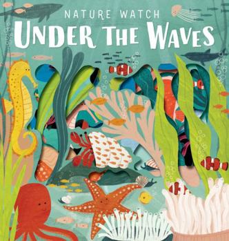 Board book Nature Watch - Under the waves Book