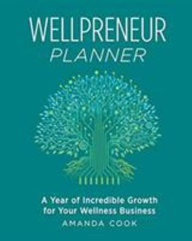 Paperback Wellpreneur Planner: A Year of Incredible Growth for Your Wellness Business Book