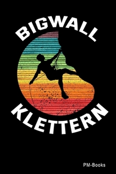 Paperback Bigwall Klettern: Kariertes A5 Notizbuch oder Heft f?r Sch?ler, Studenten und Erwachsene [German] Book