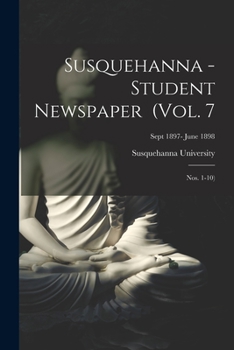 Paperback Susquehanna - Student Newspaper (Vol. 7; Nos. 1-10); Sept 1897- June 1898 Book