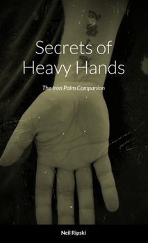 Paperback Secrets of Heavy Hands: The Iron Palm Companion Book