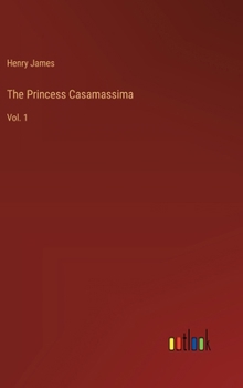 Hardcover The Princess Casamassima: Vol. 1 Book