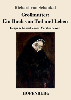 Paperback Großmutter: Ein Buch von Tod und Leben: Gespräche mit einer Verstorbenen [German] Book