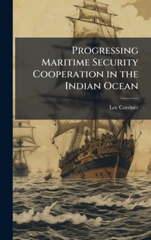 Hardcover Progressing Maritime Security Cooperation in the Indian Ocean Book