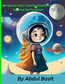 Paperback American Kids' Cosmic Adventure: Journey to the Moon Book