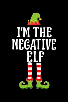 Paperback I'm the Negative Elf: Blank Lined Family Matching Christmas Diary - Best Christmas gift Notebook And Journal - 6x9 Inch 120 Pages White Pape Book