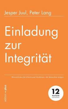Paperback Einladung zur Integrität: Wesentliches für Eltern und Fachleute, die Menschen mögen [German] Book