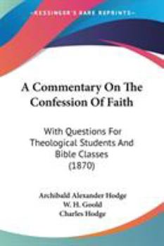 Paperback A Commentary On The Confession Of Faith: With Questions For Theological Students And Bible Classes (1870) Book